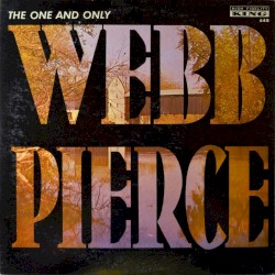 The One and Only Webb Pierce