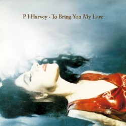 To Bring You My Love
