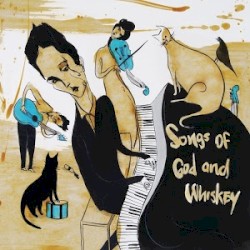 Songs of God and Whiskey