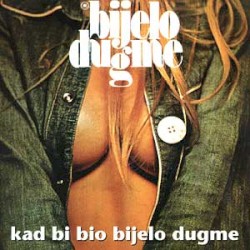 Kad bi’ bio bijelo dugme