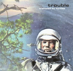 Trouble