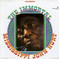 The Immortal Mississippi John Hurt