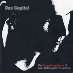 Das Capital: The Songwriting Genius of Luke Haines and The Auteurs