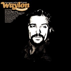 Lonesome, On’ry and Mean