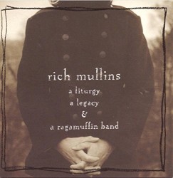 A Liturgy, a Legacy & a Ragamuffin Band