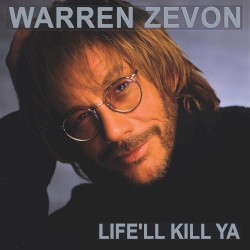 Life’ll Kill Ya