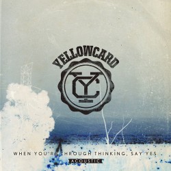 When You’re Through Thinking, Say Yes: Acoustic
