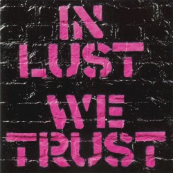 In Lust We Trust