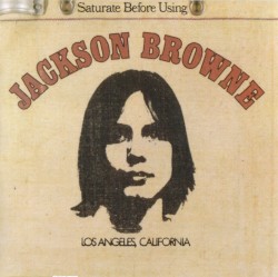Jackson Browne / Saturate Before Using