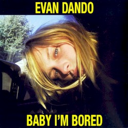 Baby I’m Bored
