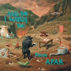 And So I Watch You From Afar