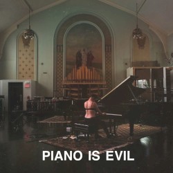 Piano Is Evil
