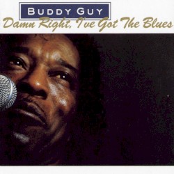 Damn Right, I’ve Got the Blues
