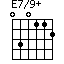 E7/9+